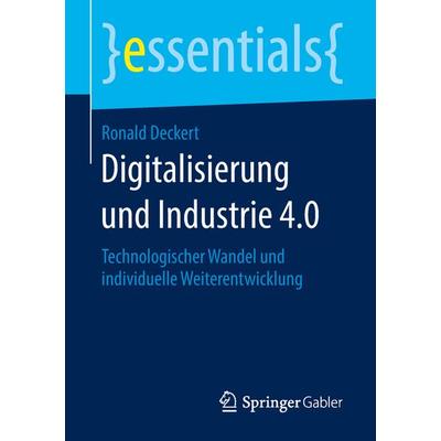 Digitalisierung und Industrie 4.0, Taschenbuch von Ronald Deckert, Springer Fachmedien Wiesbaden GmbH, 978-3-658-23846-9