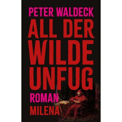 All der wilde Unfug, Gebundene Ausgabe von Peter Waldeck, Milena, 978-3-903460-31-7