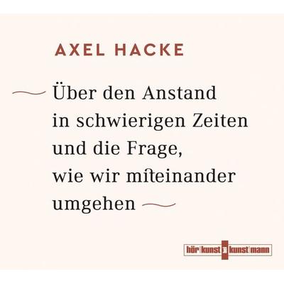 Über den Anstand in schwierigen Zeiten und die Frage, wie wir miteinander umgehen CD - Axel Hacke, CD, 9783956142123