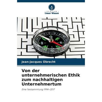 Von der unternehmerischen Ethik zum nachhaltigen Unternehmertum, Taschenbuch von Jean-Jacques Obrecht, Verlag Unser Wissen