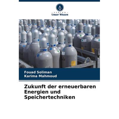Zukunft der erneuerbaren Energien und Speichertechniken, Taschenbuch von Fouad Soliman,Karima Mahmoud, Verlag Unser Wissen, 978-620-6-65029-4