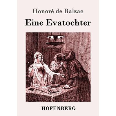 Eine Evatochter, Taschenbuch von Honore de Balzac, Hofenberg, 978-3-86199-357-5