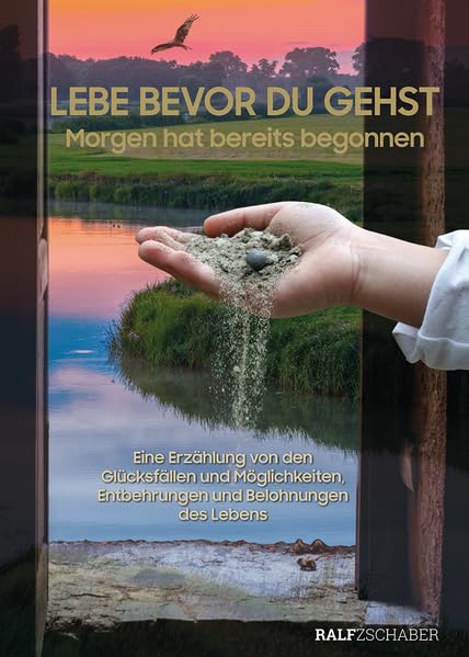 Ralf Zschaber - LEBE BEVOR DU GEHST: Morgen hat bereits begonnen - Preis vom 09.10.2026 07:28:09 h