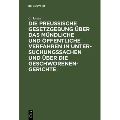 Die preussische Gesetzgebung über das mündliche und öffentliche Verfahren in Untersuchungssachen und über die Geschworenen-Gerichte, Gebundene Ausgabe