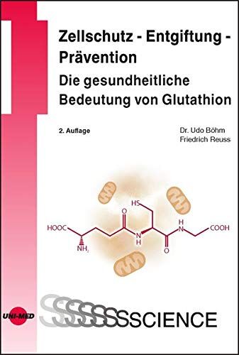 Udo Böhm - Zellschutz - Entgiftung - Prävention: Die gesundheitliche Bedeutung von Glutathion (UNI-MED Science) - Preis vom 02.10.2026 23:42:20 h