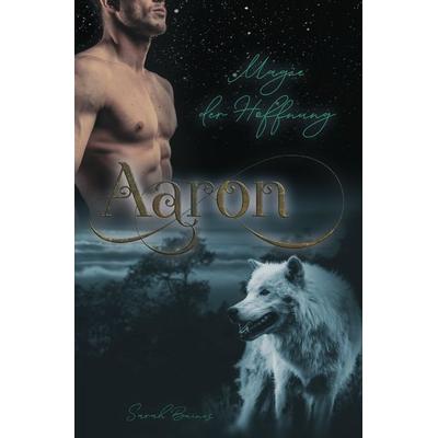 Aaron – Magie der Hoffnung, Taschenbuch von Sarah Baines, Epubli, 978-3-7549-6107-0