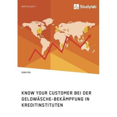 Know Your Customer bei der Geldwäsche-Bekämpfung in Kreditinstituten, Taschenbuch von Sven Fus, Studylab, 978-3-96095-138-4
