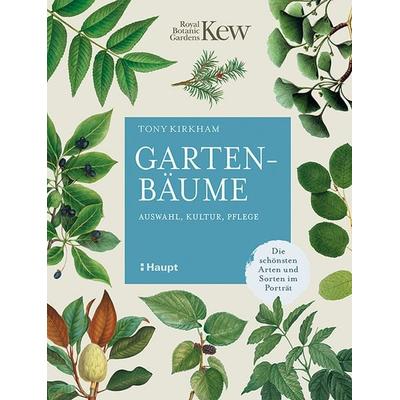 Gartenbäume, Gebundene Ausgabe von Tony Kirkham, Haupt Verlag, 978-3-258-08260-8