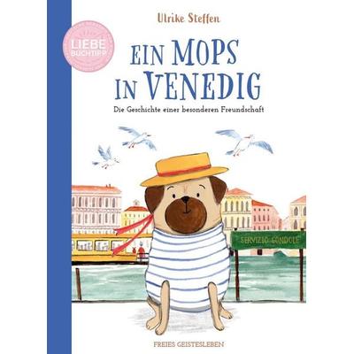 Ein Mops in Venedig, Gebundene Ausgabe von Ulrike Steffen, Freies Geistesleben, 978-3-7725-3187-3