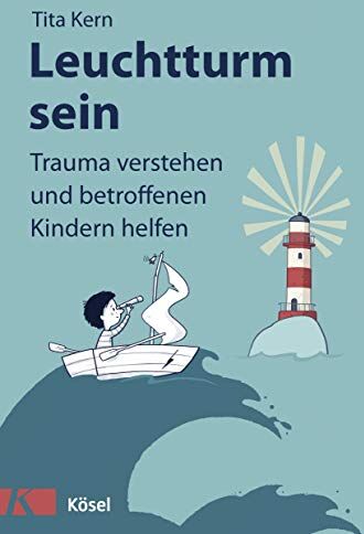 Tita Kern - Leuchtturm sein: Trauma verstehen und betroffenen Kindern helfen - Preis vom 09.10.2026 07:28:09 h