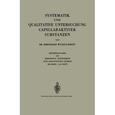 Systematik und Qualitative Untersuchung Capillaraktiver Substanzen, Taschenbuch von Bernhard Wurzschmitt, Springer Berlin, 978-3-662-13069-8