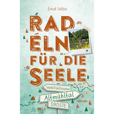 Altmühltal. Radeln für die Seele, Taschenbuch von Ernst Wrba, Droste Verlag GmbH, 978-3-7700-2347-9