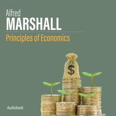 Principles of Economics - Alfred Marshall, Audio, 9781987113327