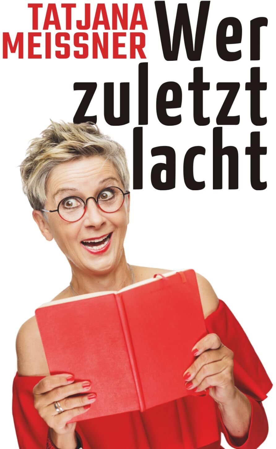 Tatjana Meissner - Wer zuletzt lacht: Ein Kolumnen-Almanach - Preis vom 13.10.2026 11:25:28 h