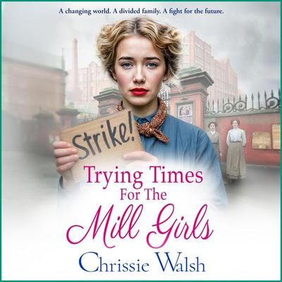 Trying Times for the Mill Girls - Chrissie Walsh, Audio, 9781836334101
