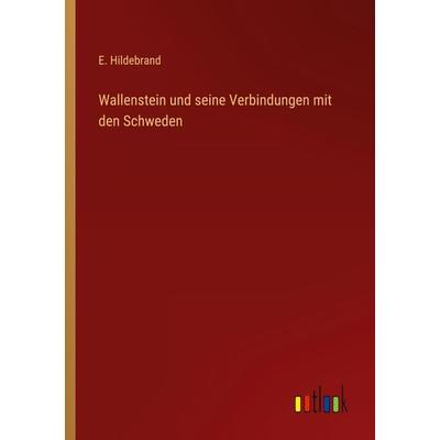 Wallenstein und seine Verbindungen mit den Schweden, Taschenbuch von E. Hildebrand, Outlook, 978-3-368-42508-1