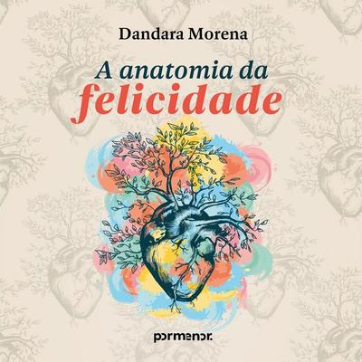 A anatomia da felicidade - Dandara Morena, Audio, 9786528204670