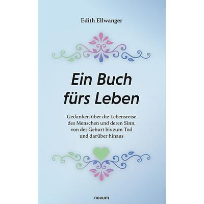 Ein Buch fürs Leben, Taschenbuch von Edith Ellwanger, Novum Verlag, 978-3-99146-189-0