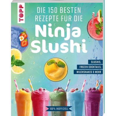 Die 150 besten Rezepte für die Ninja Slushi, Taschenbuch von Frechverlag, Frechverlag GmbH, 978-3-7358-5436-0