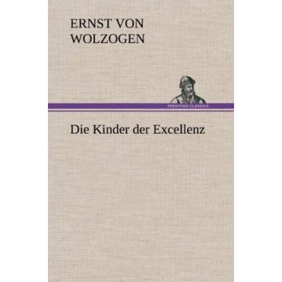 Die Kinder der Excellenz, Gebundene Ausgabe von Ernst Wolzogen, Tredition, 978-3-8472-6408-8