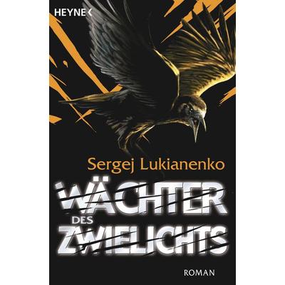 Wächter des Zwielichts / Wächter Band 3, Taschenbuch von Sergej Lukianenko, Heyne