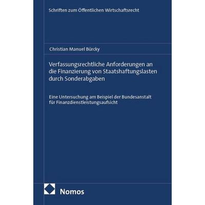 Verfassungsrechtliche Anforderungen an die Finanzierung von Staatshaftungslasten durch Sonderabgaben, Taschenbuch von Christian Manuel Bürcky, Nomos,