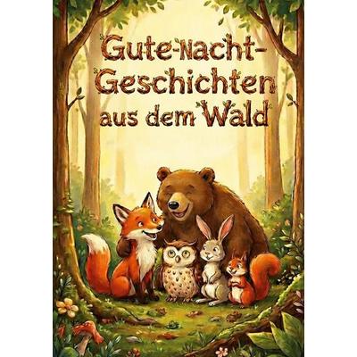 Gute-Nacht-Geschichten aus dem Wald, Gebundene Ausgabe von Thorsten Beyer, BoD – Books on Demand, 978-3-695-70575-7