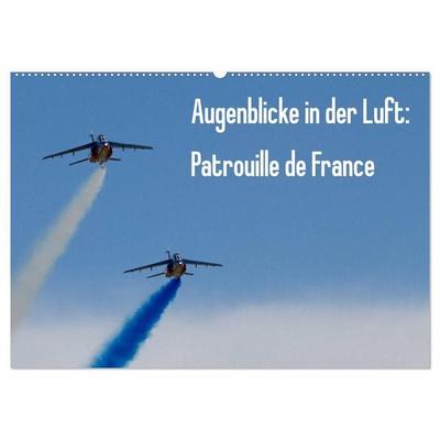 Augenblicke in der Luft: Patrouille de France (Wandkalender 2027 DIN A2 quer), CALVENDO Monatskalender