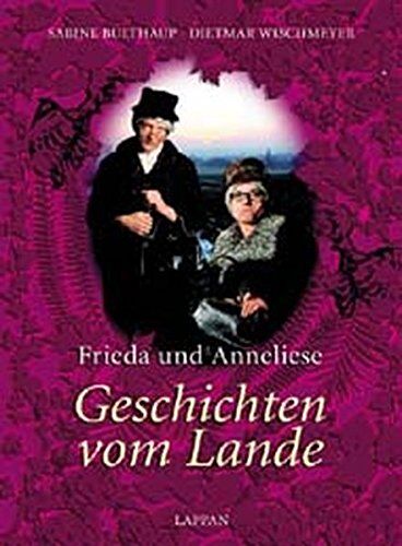 Dietmar Wischmeyer - Frieda und Anneliese. Geschichten vom Lande - Preis vom 05.10.2026 03:47:11 h