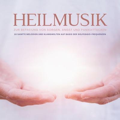 Heilmusik zur Befreiung von Sorgen, Angst und Panikattacken - Leonie Hertz-Liebl, Audio, 4066338270801