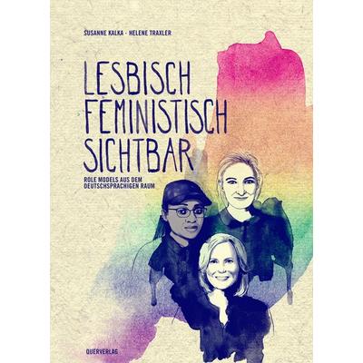 Lesbisch, feministisch, sichtbar, Gebundene Ausgabe von Susanne Kalka, Querverlag
