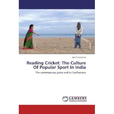 Christopher, J: Reading Cricket: The Culture Of Popular Spor, Taschenbuch von Joe Christopher, LAP LAMBERT Academic Publishing, 978-3-8484-2974-5