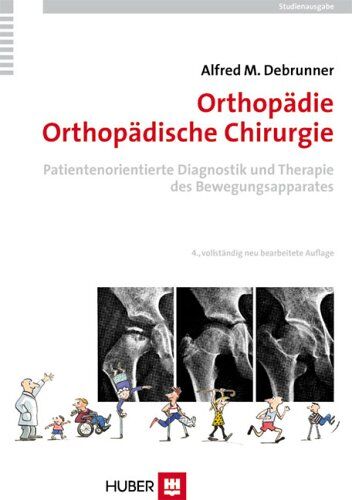 Debrunner, Alfred M. - Orthopädie /Orthopädische Chirurgie. Patientenorientierte Diagnostik und Therapie des Bewegungsapparates - Preis vom 30.09.2026 09:01:18 h