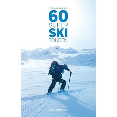 60 Super Skitouren, Taschenbuch von Thomas Neuhold, Verlag Anton Pustet Salzburg, 978-3-7025-0726-8