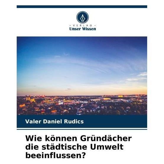 Umbreit Rudics:Wie können Gründächer die städti (Deutsch, Softcover, Valer Daniel Rudics) (63584093)