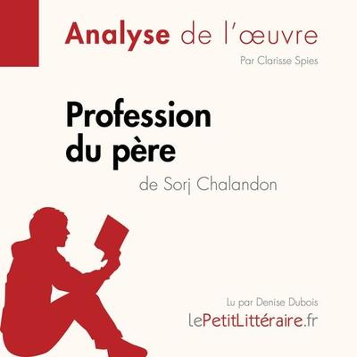 Profession du père de Sorj Chalandon (Fiche de lecture) - LePetitLitteraire,Clarisse Spies, Audio, 9782808031837