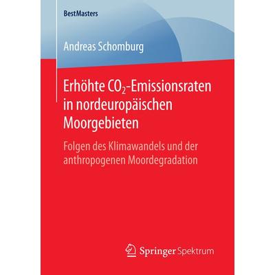 Erhöhte CO2-Emissionsraten in nordeuropäischen Moorgebieten, Taschenbuch von Andreas Schomburg, Springer Fachmedien Wiesbaden GmbH, 978-3-658-13291-0
