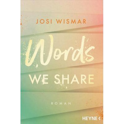 Words We Share, Taschenbuch von Josi Wismar, Heyne, 978-3-453-42522-4