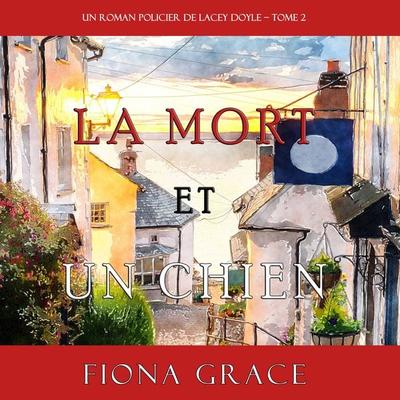 La Mort et Un Chien (Un Roman Policier de Lacey Doyle – Tome 2) - Fiona Grace, Audio, 9781094302850