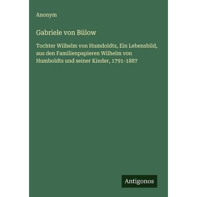 Gabriele von Bülow, Gebundene Ausgabe von Anonym, Antigonos Verlag, 978-3-563-43147-4