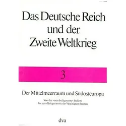 Das Deutsche Reich und der Zweite Weltkrieg, Band 3 - Der Mittelmeerraum und Südosteuro, Sachbücher von Bernd Stegemann