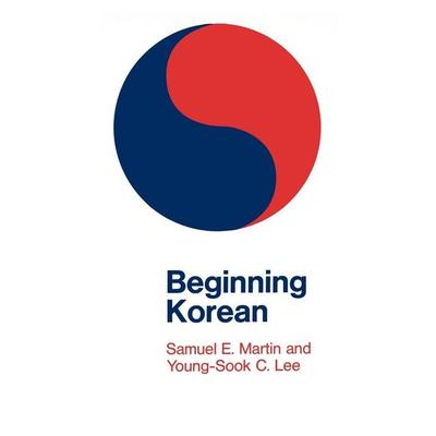 Beginning Korean, Taschenbuch von Samuel E. Martin,Young-Sook C. Lee, Yale University Press, 978-0-300-00285-0