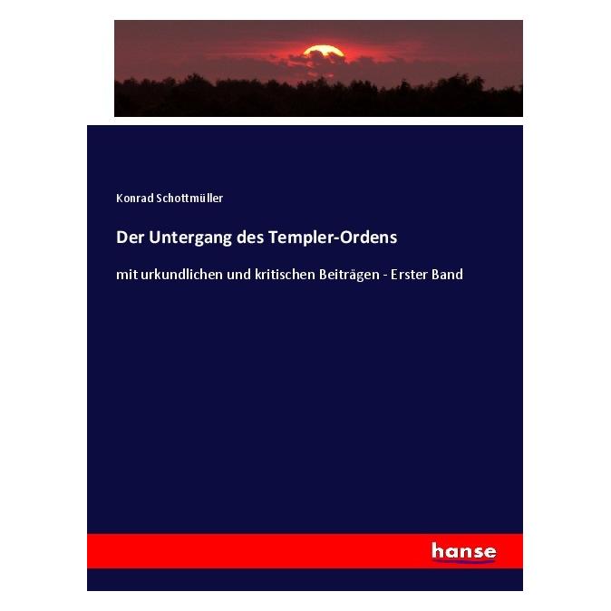 Hansebooks Der Untergang des Templer-Ordens (Deutsch, Softcover, Konrad Schottmüller) (56993711)