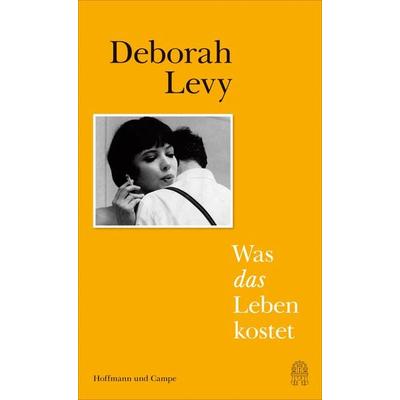 Was das Leben kostet, Gebundene Ausgabe von Deborah Levy, Hoffmann Und Campe, 978-3-455-00514-1