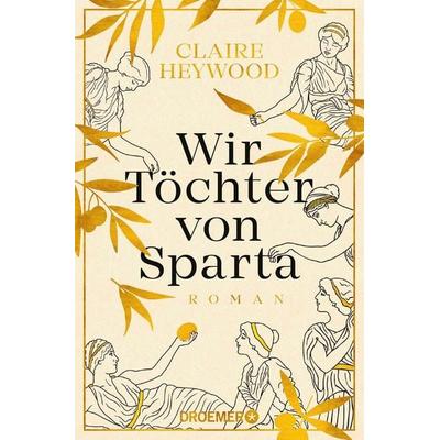 Wir Töchter von Sparta, Taschenbuch von Claire Heywood, Droemer Taschenbuch, 978-3-426-30839-4