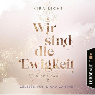 Wir sind die Ewigkeit - Dusk & Dawn, Teil 2 - Kira Licht, Audio, 9783754007914