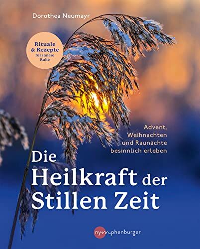 Dorothea Neumayr - Die Heilkraft der stillen Zeit: Advent, Weihnachten und Raunächte besinnlich erleben - Preis vom 05.10.2026 03:47:11 h