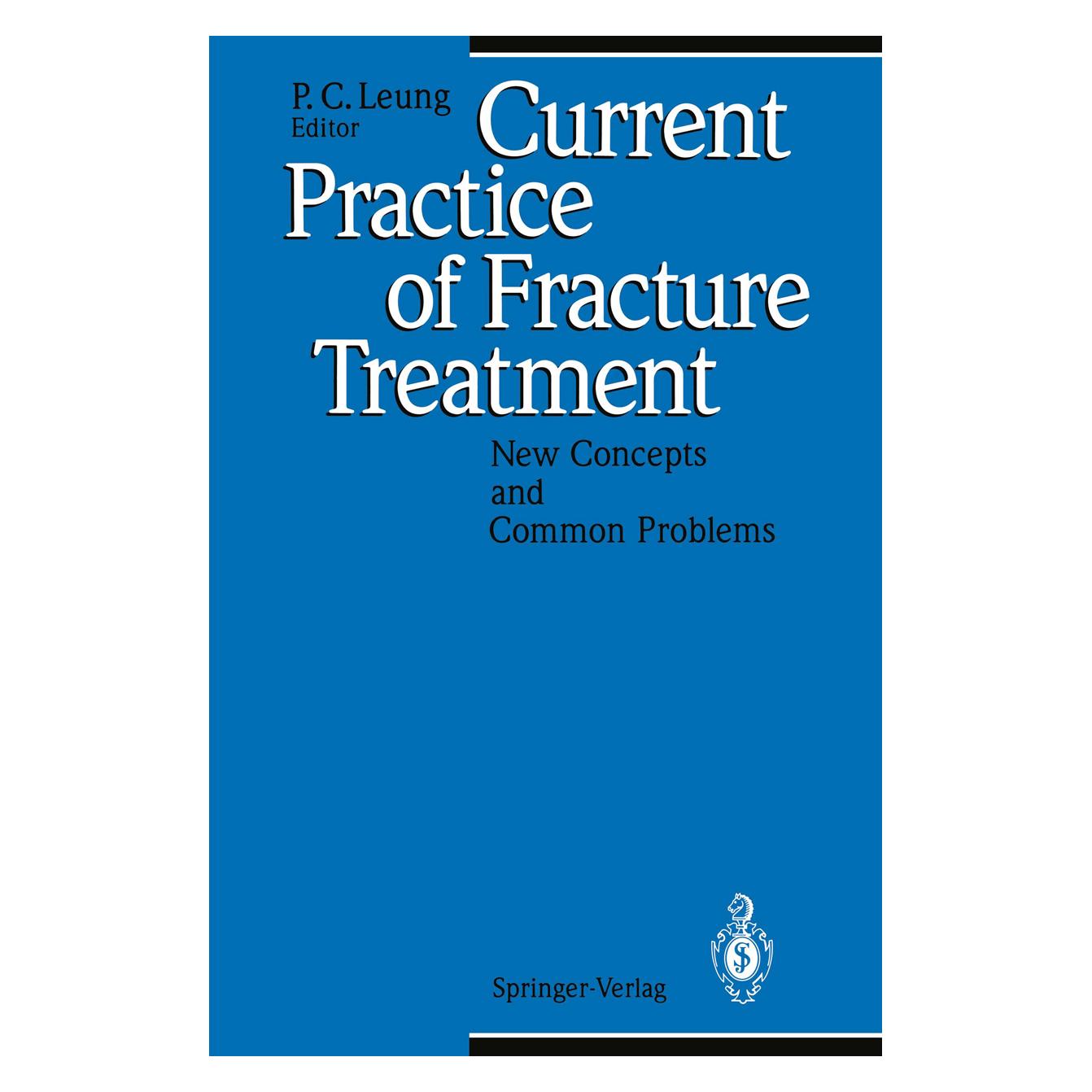 Springer Current Practice of Fracture Treatment (Englisch, Softcover, C Leung, P. C. Leung, P/) (55507121)