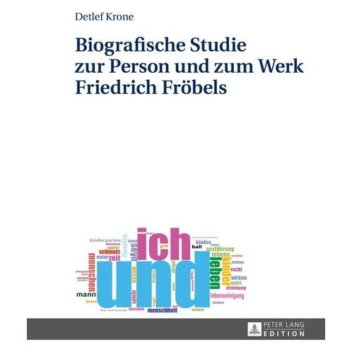 Peter Lang Biografische Studie zur Person und zum Werk Friedrich Fröbels (Deutsch, Hardcover, Detlef Krone) (7213340)