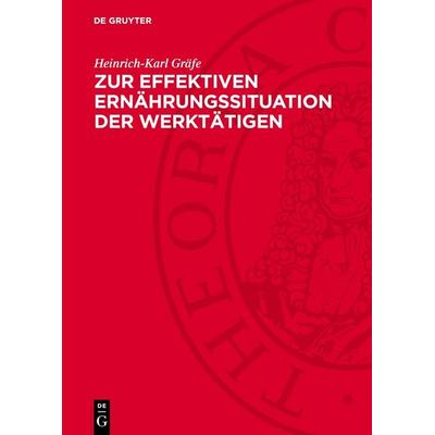 Zur effektiven Ernährungssituation der Werktätigen, Gebundene Ausgabe von Heinrich-Karl Gräfe, De Gruyter, 978-3-11-278846-2